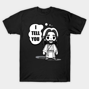 Chibi Jesus ‘I tell you’ cartoon funny meme T-Shirt
